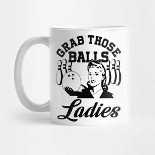 Grab Those Balls Ladies Bowling Retro For Women, Fun Bowling Mug